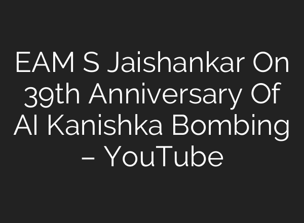 EAM S Jaishankar On 39th Anniversary Of <b>AI</b> Kanishka Bombing – YouTube