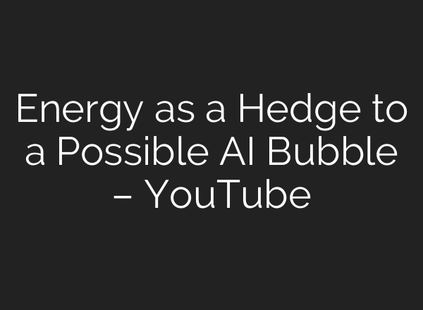 Energy as a Hedge to a Possible <b>AI</b> Bubble – YouTube