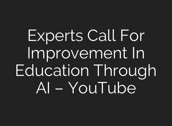 Experts Call For Improvement In Education Through <b>AI</b> – YouTube