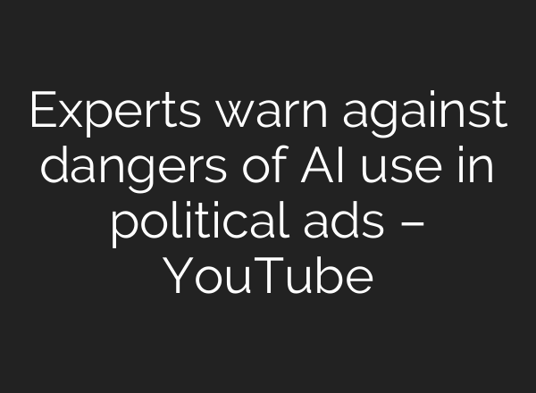 Experts warn against dangers of <b>AI</b> use in political ads – YouTube