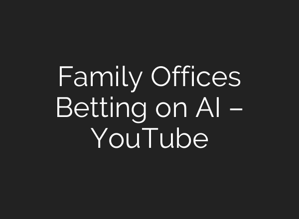 Family Offices Betting on <b>AI</b> – YouTube