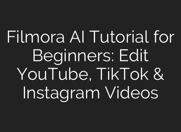 Filmora <b>AI</b> Tutorial for Beginners: Edit YouTube, TikTok & Instagram Videos