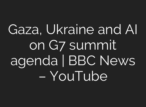 Gaza, Ukraine and <b>AI</b> on G7 summit agenda | BBC News – YouTube