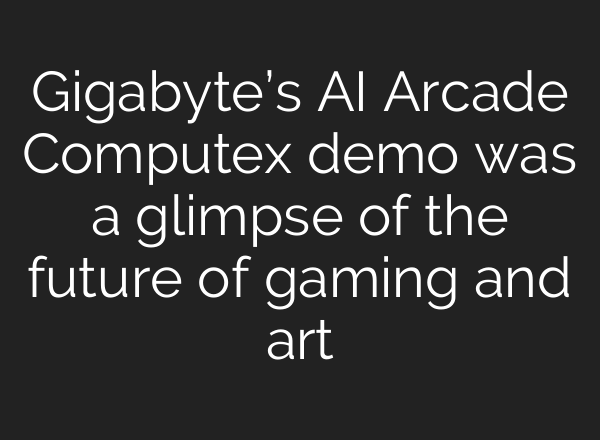 Gigabyte’s AI Arcade Computex demo was a glimpse of the future of gaming and art