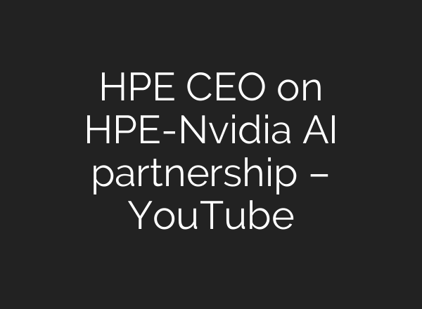 HPE CEO on HPE-Nvidia <b>AI</b> partnership – YouTube