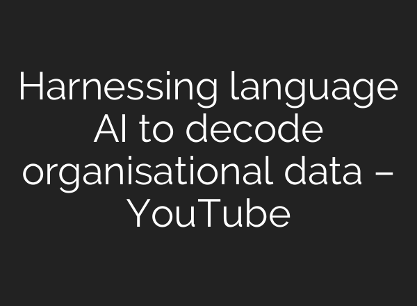 Harnessing language <b>AI</b> to decode organisational data – YouTube