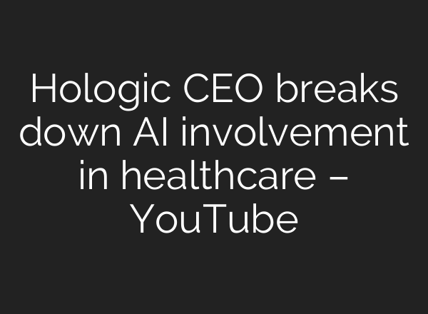 Hologic CEO breaks down <b>AI</b> involvement in healthcare – YouTube