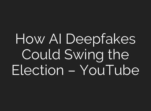 How <b>AI</b> Deepfakes Could Swing the Election – YouTube