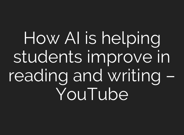 How <b>AI</b> is helping students improve in reading and writing – YouTube