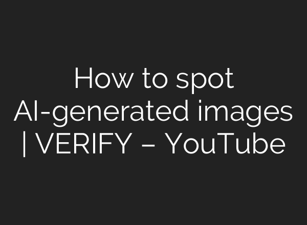 How to spot <b>AI</b>-generated images | VERIFY – YouTube