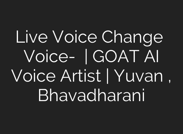 Live Voice Change யாரோட Voice-ம் மாத்தலாம் | GOAT <b>AI</b> Voice Artist | Yuvan , Bhavadharani