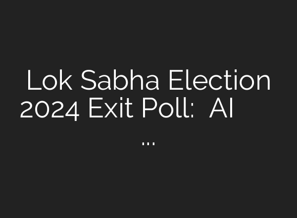Lok Sabha Election 2024 Exit Poll: अब <b>AI</b> से जानिए एग्जिट पोल का पूरा खेल | Results – YouTube