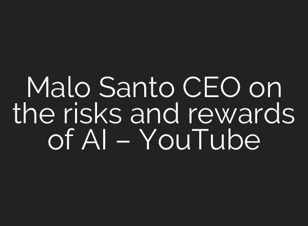 Malo Santo CEO on the risks and rewards of <b>AI</b> – YouTube