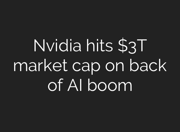 Nvidia hits $3T market cap on back of AI boom