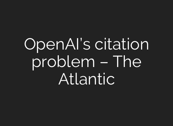 <b>OpenAI’s</b> citation problem – The Atlantic