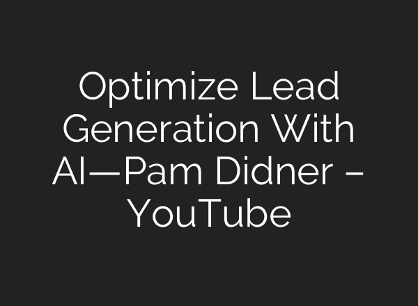 Optimize Lead Generation With <b>AI</b>—Pam Didner – YouTube