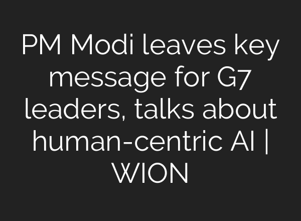 PM Modi leaves key message for G7 leaders, talks about human-centric <b>AI</b> | WION
