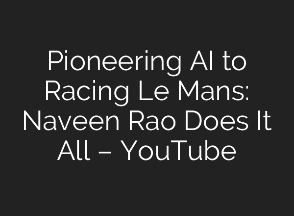 Pioneering <b>AI</b> to Racing Le Mans: Naveen Rao Does It All – YouTube