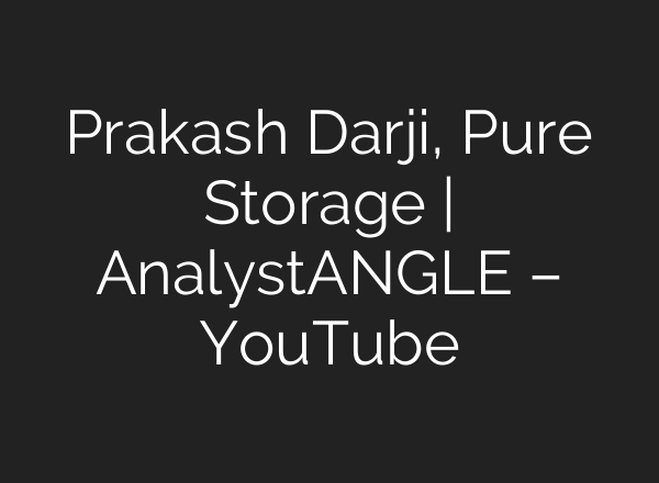 Prakash Darji, Pure Storage | AnalystANGLE – YouTube