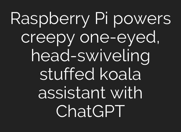 Raspberry Pi powers creepy one-eyed, head-swiveling stuffed koala assistant with <b>ChatGPT</b>