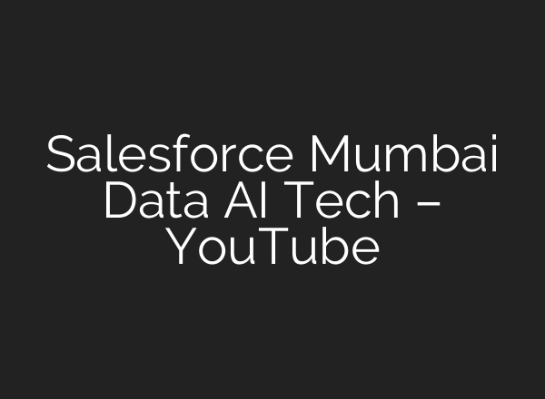 Salesforce Mumbai Data <b>AI</b> Tech – YouTube