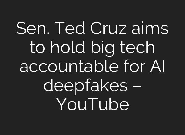 Sen. Ted Cruz aims to hold big tech accountable for <b>AI</b> deepfakes – YouTube
