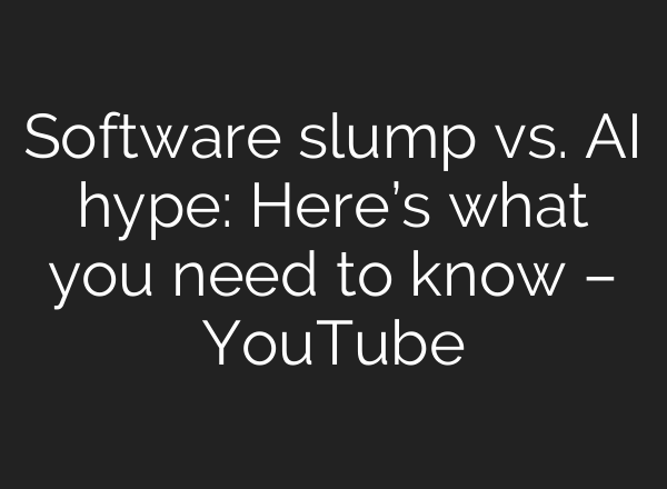 Software slump vs. <b>AI</b> hype: Here’s what you need to know – YouTube