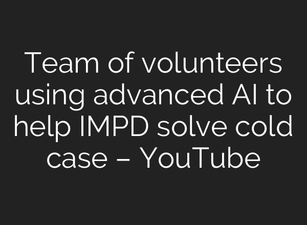 Team of volunteers using advanced <b>AI</b> to help IMPD solve cold case – YouTube