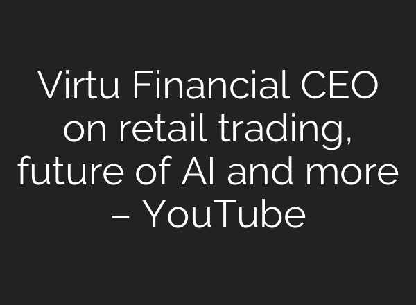 Virtu Financial CEO on retail trading, future of <b>AI</b> and more – YouTube