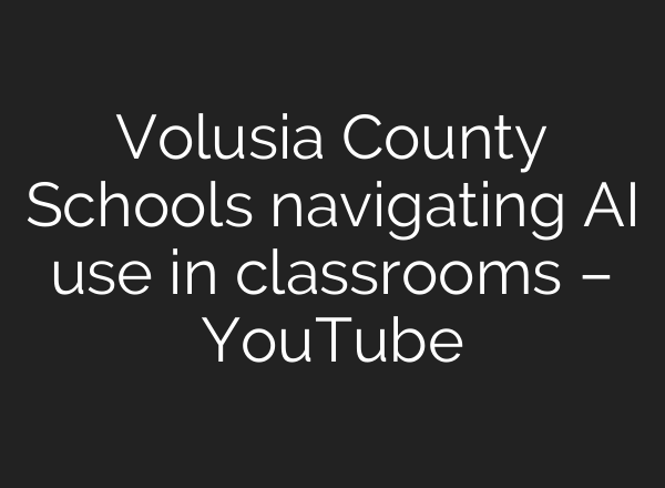 Volusia County Schools navigating <b>AI</b> use in classrooms – YouTube