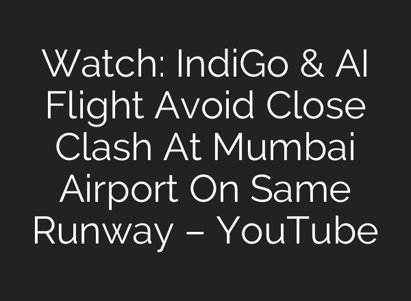 Watch: IndiGo & <b>AI</b> Flight Avoid Close Clash At Mumbai Airport On Same Runway – YouTube