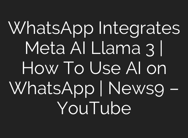 WhatsApp Integrates Meta <b>AI</b> Llama 3 | How To Use <b>AI</b> on WhatsApp | News9 – YouTube