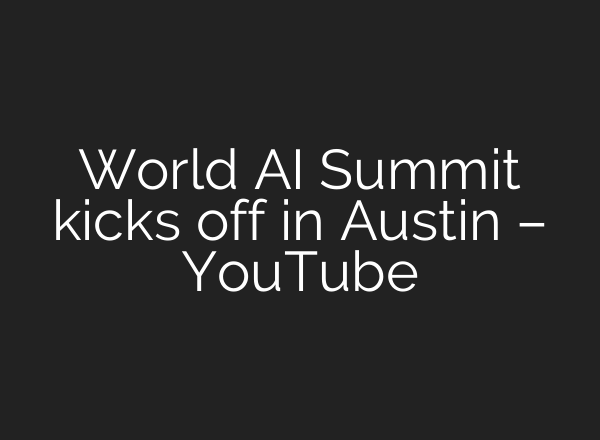 World <b>AI</b> Summit kicks off in Austin – YouTube
