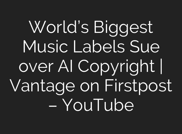 World’s Biggest Music Labels Sue over <b>AI</b> Copyright | Vantage on Firstpost – YouTube