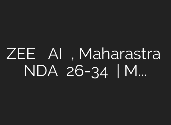 ZEE मीडिया का <b>AI</b> एग्जिट पोल, Maharastra में NDA को 26-34 सीटें | Maharashtra Lok sabha