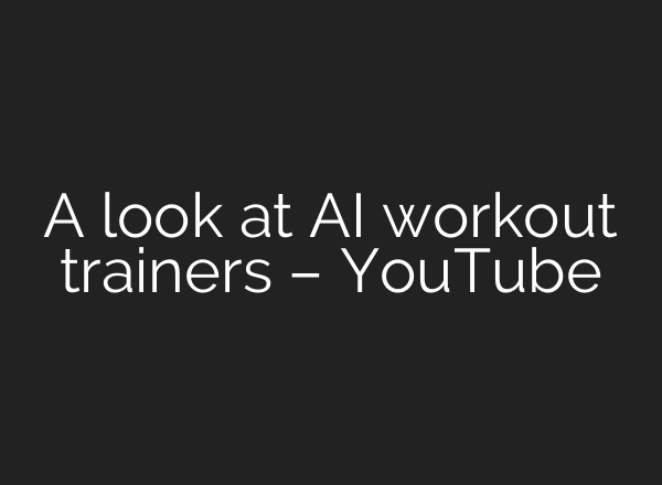 A look at <b>AI</b> workout trainers – YouTube