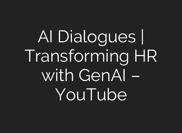 <b>AI</b> Dialogues | Transforming HR with GenAI – YouTube