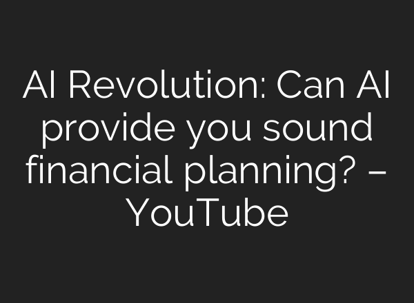 <b>AI</b> Revolution: Can <b>AI</b> provide you sound financial planning? – YouTube