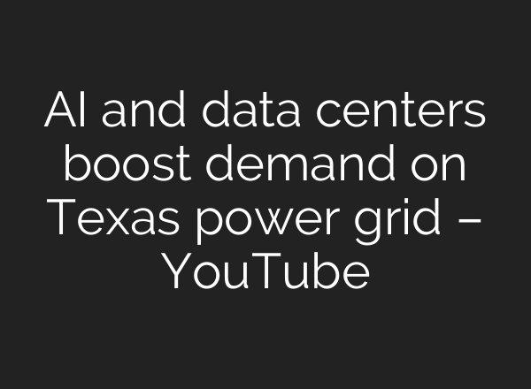 <b>AI</b> and data centers boost demand on Texas power grid – YouTube