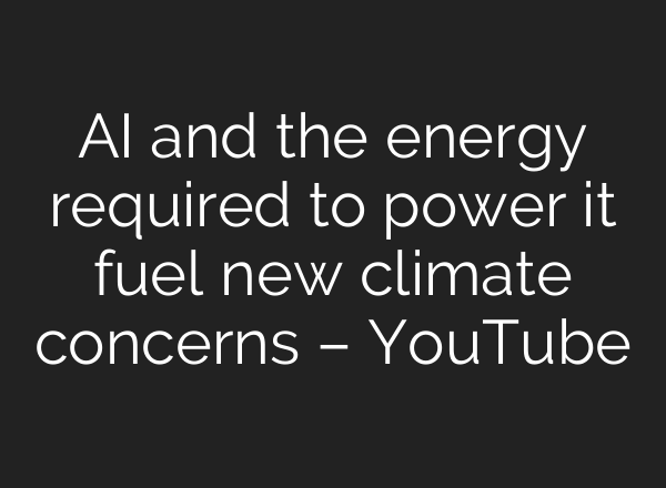 <b>AI</b> and the energy required to power it fuel new climate concerns – YouTube