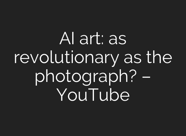 <b>AI</b> art: as revolutionary as the photograph? – YouTube