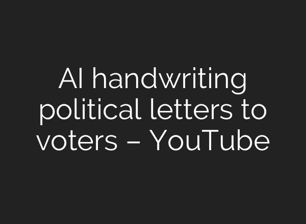 <b>AI</b> handwriting political letters to voters – YouTube