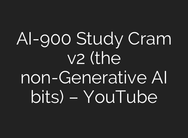 <b>AI</b>-900 Study Cram v2 (the non-Generative <b>AI</b> bits) – YouTube