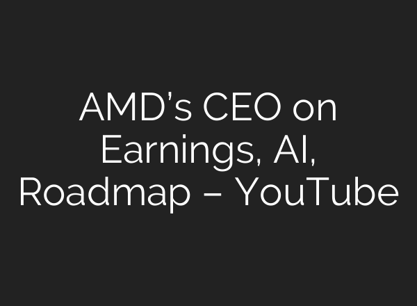 AMD’s CEO on Earnings, <b>AI</b>, Roadmap – YouTube