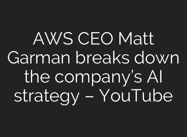 AWS CEO Matt Garman breaks down the company’s <b>AI</b> strategy – YouTube