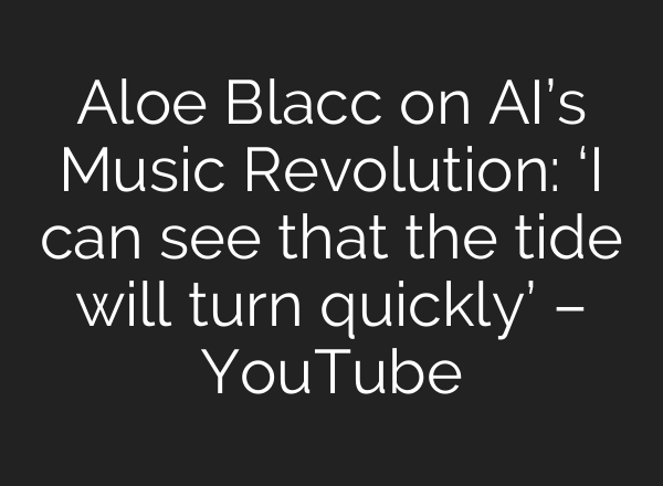 Aloe Blacc on <b>AI’s</b> Music Revolution: ‘I can see that the tide will turn quickly’ – YouTube