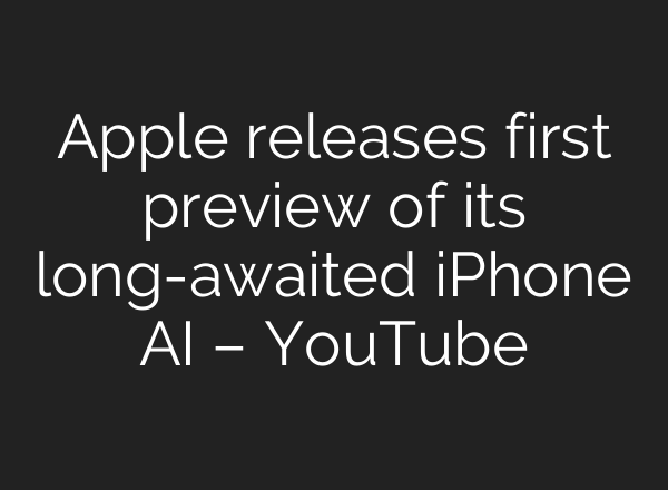 Apple releases first preview of its long-awaited iPhone <b>AI</b> – YouTube