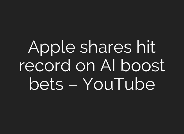Apple shares hit record on <b>AI</b> boost bets – YouTube