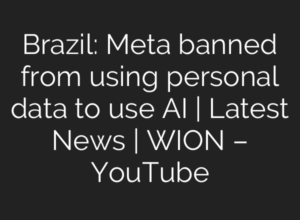 Brazil: Meta banned from using personal data to use <b>AI</b> | Latest News | WION – YouTube