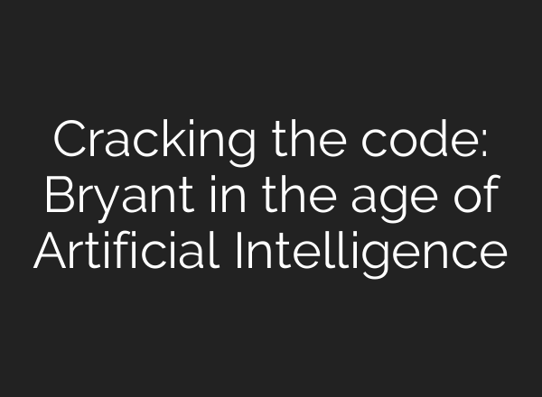 Cracking the code: Bryant in the age of Artificial Intelligence